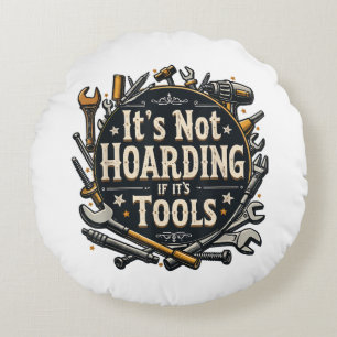 Coussins Ronds Ce n'est pas du hoarding si c'est des outils drôle