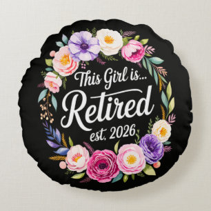 Coussins Ronds Cette fille est retraitée 2026 Floral Retiret