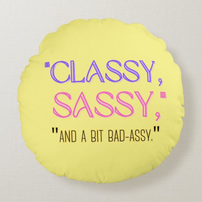 Coussins Ronds "Classique, sassy, et un peu mauvais assy." (Devant)