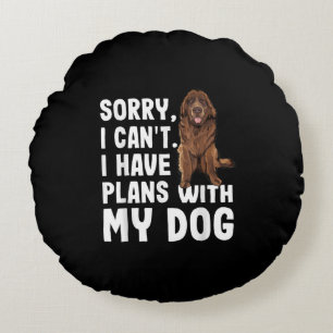 Coussins Ronds Désolé I Cant I Have Plan With My Newfoundland Dog