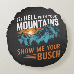 Coussins Ronds en Enfer avec Vos Montagnes Montrez-moi Votre Busc