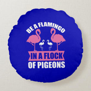 Coussins Ronds Être Un Flamant Rose Dans Une Volée De Pigeons