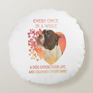 Coussins Ronds Every Once In A While A Dog Enters You Life