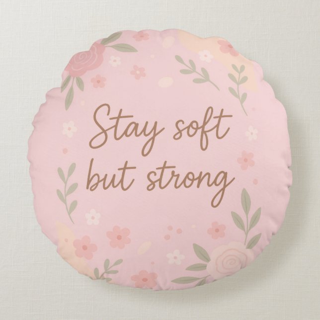 Coussins Ronds Floral Pink Inspirational Quote – Stay Soft (Devant)