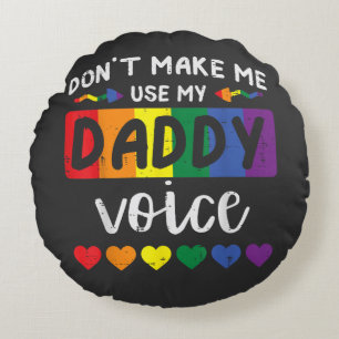 Coussins Ronds Gay Ne Me Force Pas À Utiliser La Voix De Papa