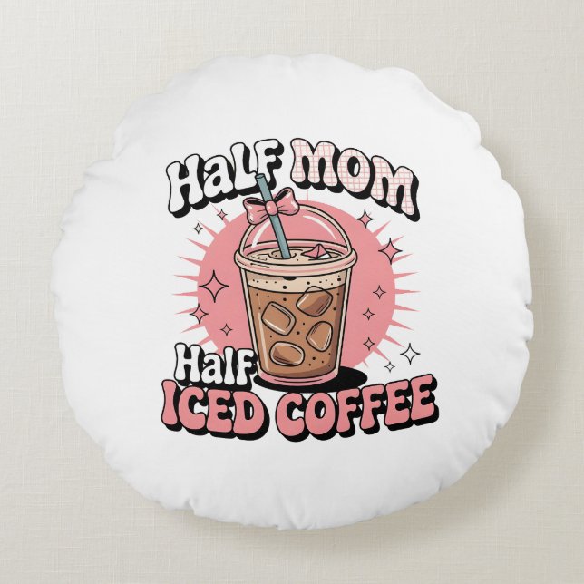Coussins Ronds Half Mom Half Iced Coffee (Devant)