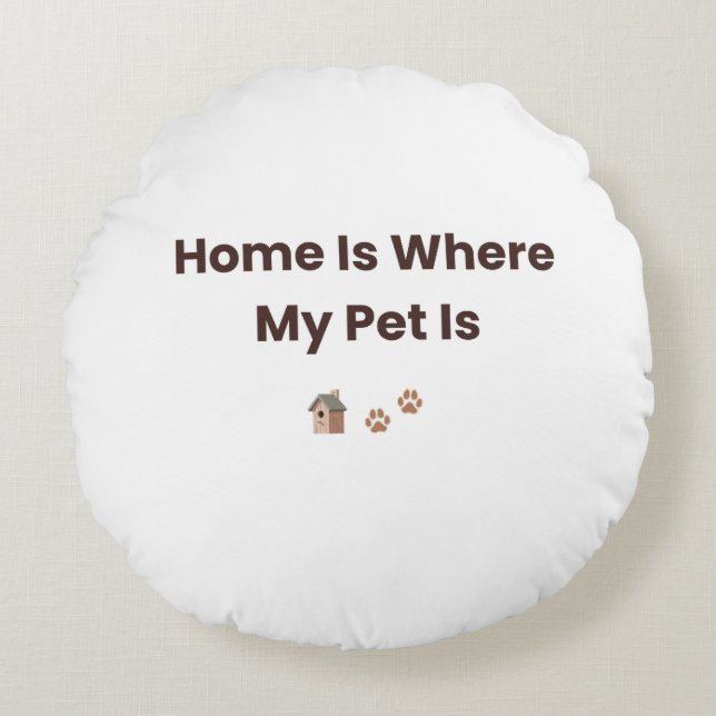 Coussins Ronds Home Is Where My Pet Is Decorative Throw Pillow (Devant)