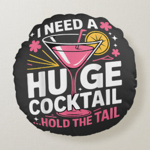 Coussins Ronds J'ai besoin d'un énorme cocktail drôle