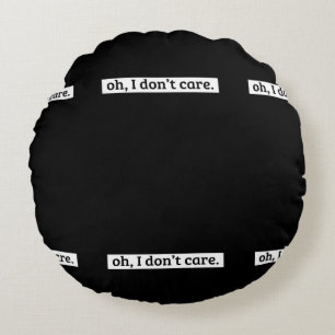 Coussins Ronds Je me fiche du message sarcastique