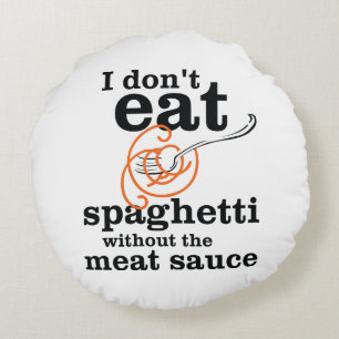 Coussins Ronds Je ne mange pas de Spaghetti sans la sauce à la vi