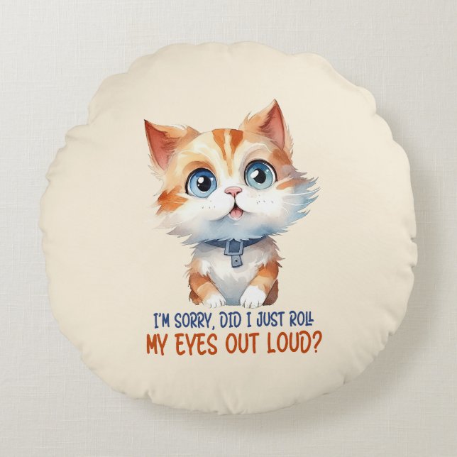 Coussins Ronds Je suis désolé, ai-je roulé les yeux dehors ? - Sa (Devant)