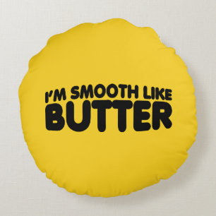 Coussins Ronds Je suis Smooth Like Butter