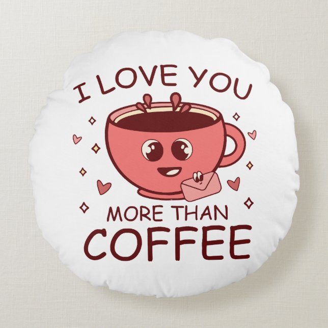 Coussins Ronds Je t'aime plus que le café (Devant)