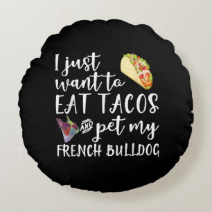 Coussins Ronds Je Veux Juste Manger Des Tacos Et Pet Mon Chien À