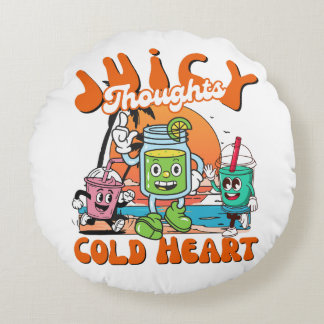 Coussins Ronds Juicy Thoughts Cold Heart