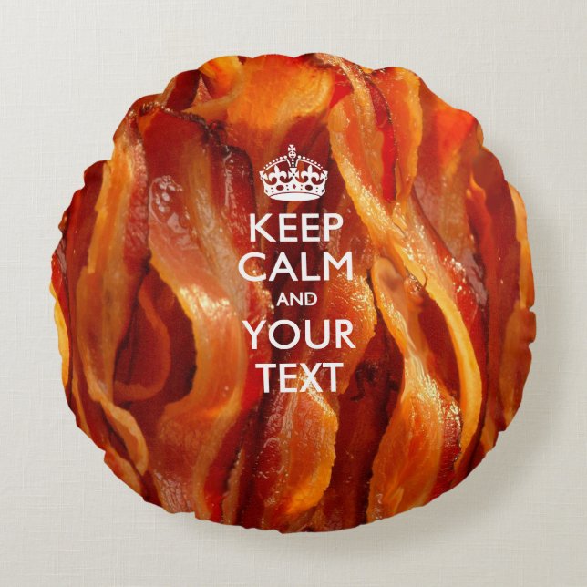 Coussins Ronds KEEP CALM personnalisé et votre texte pour Bacon (Devant)