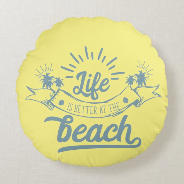 Coussins Ronds La vie est meilleure à la plage (Devant)