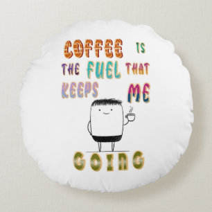 Coussins Ronds Le Café Est Le Carburant Qui M'Emmène