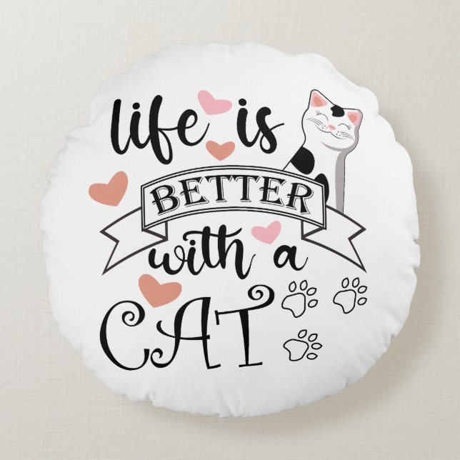 Coussins Ronds Life is Better With a Cat quote slogan (Devant)