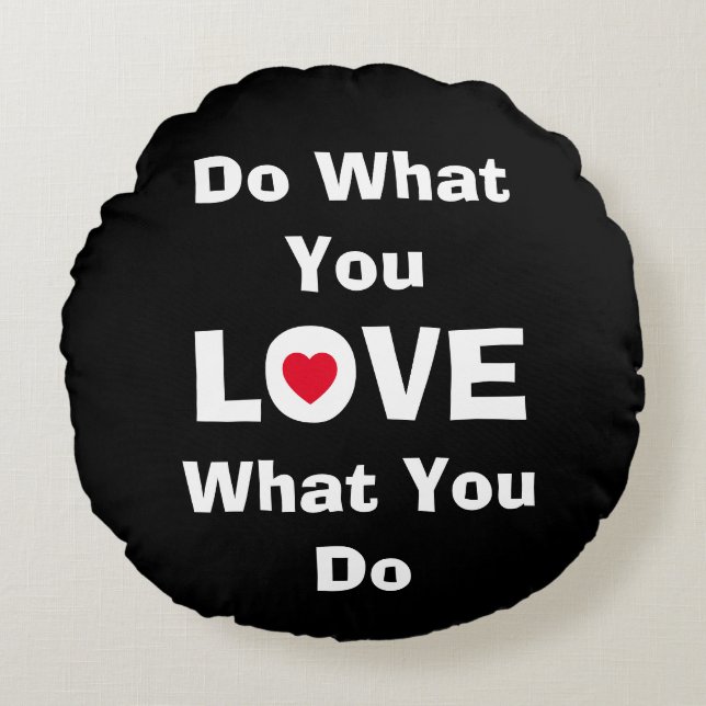 Coussins Ronds Love what you do what you love quotes typographiy (Devant)