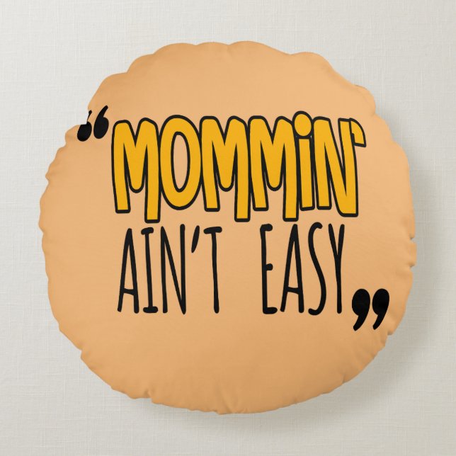 Coussins Ronds Mommin'Ain't Easy (Devant)