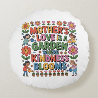 Coussins Ronds Mother’s Love Is A Garden Where Kindness Blooms