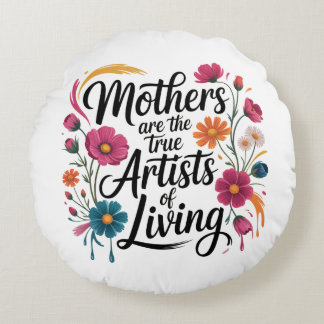 Coussins Ronds Mothers Are The True Artists Of Living