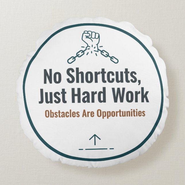 Coussins Ronds Motivational Hard Work Quote Design – No Shortcuts (Devant)