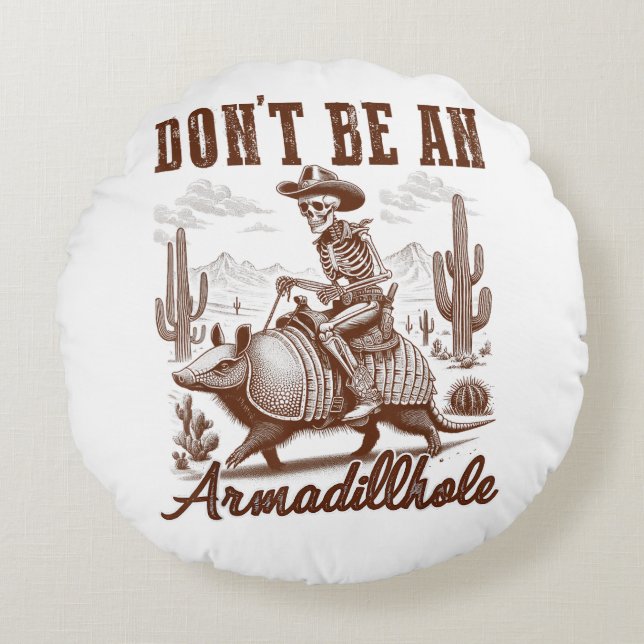 Coussins Ronds Ne soyez pas un Armadillhole (Devant)