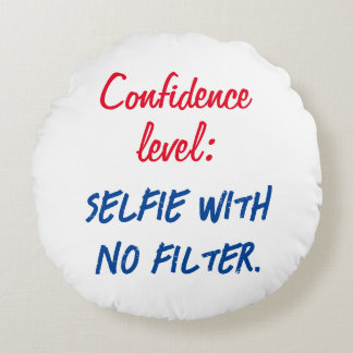 Coussins Ronds Niveau de confiance : Selfie sans filtre