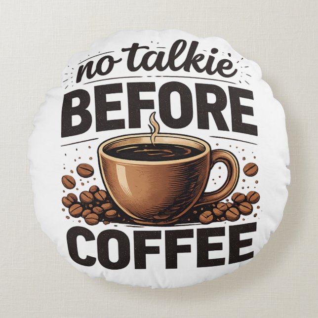 Coussins Ronds No Talkie Before Coffee – Funny Retro Coffee Lover (Devant)