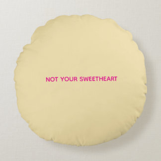 Coussins Ronds "Not Your Sweetheart" Circle Pillow