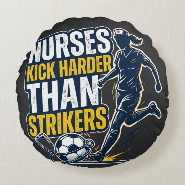 Coussins Ronds Nurses Kick Harder Than Strikers (Devant)