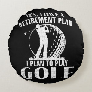 Coussins Ronds Oui j'ai un plan de retraite Golf drôle golfeur
