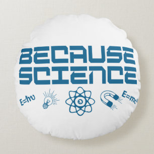 Coussins Ronds Parce que la science
