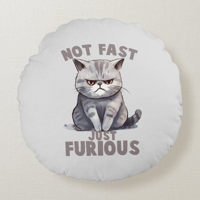 Coussins Ronds Pas rapide, juste furieux - Humour de chat gris (Devant)