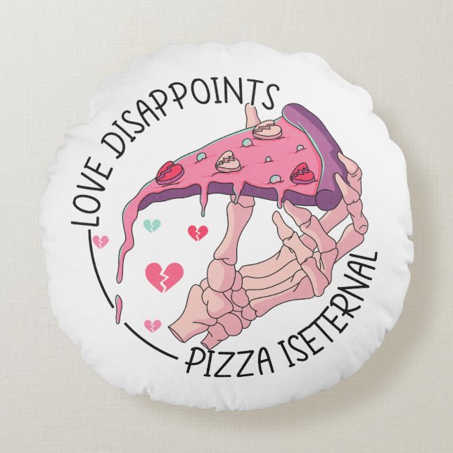 Coussins Ronds Pizza, l'amour déçoit, Pizza est éternel Throw Pi (Devant)