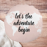 Coussins Ronds Positive rose Commençons l'aventure Carte du Monde<br><div class="desc">Positive rose Commençons l'aventure Carte du Monde</div>