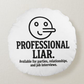 Coussins Ronds Professional Liar For Parties, Relationships & Job
