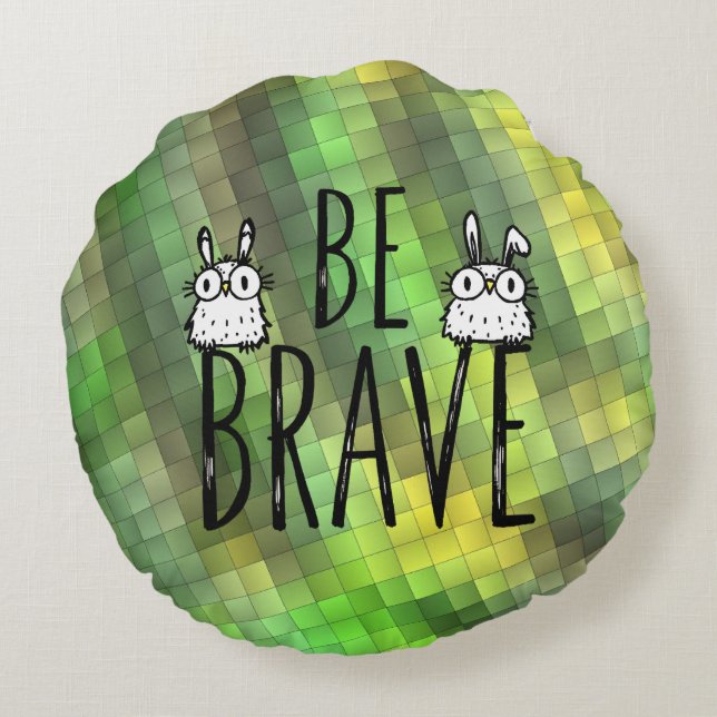 Coussins Ronds Soyez Brave (Dos)