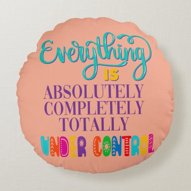 Coussins Ronds Tout Est Absolument Sous Contrôle (Devant)
