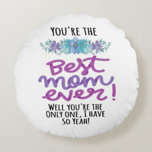 Coussins Ronds Tu es la meilleure maman de tous les temps Tu es l