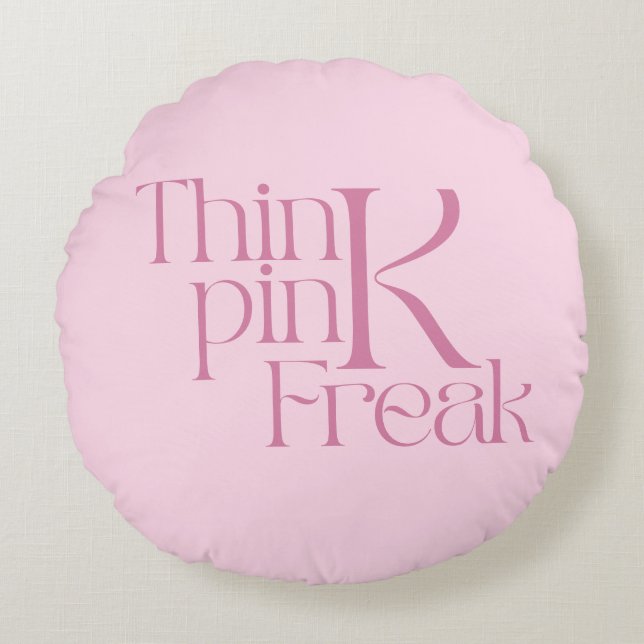 Coussins Ronds Typographie moderne audacieuse Think Pink Freak (Devant)