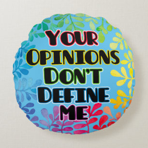 Coussins Ronds Vos opinions ne me définissent pas