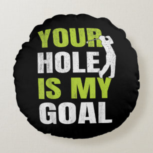 Coussins Ronds Votre Trou Est Mon Objectif - Golf Player Humour d