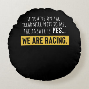 Coussins Ronds You Are On The Treadmill Next To Me We Are Racing