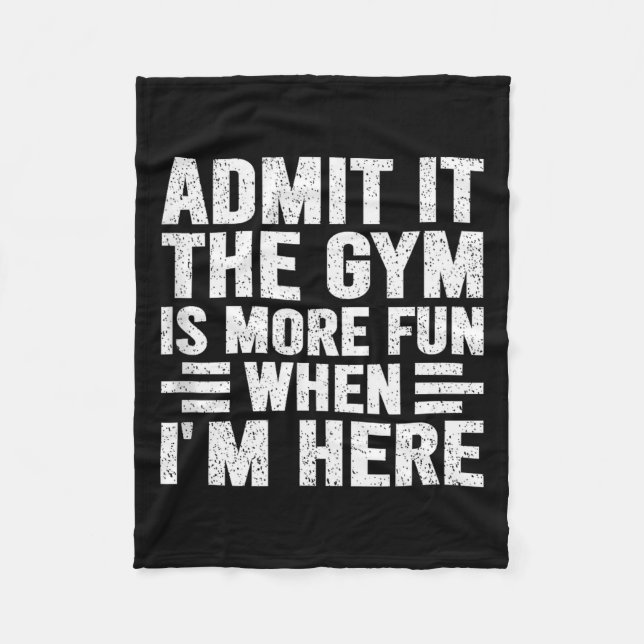Couverture Polaire Admit It The Gym Is More Fun When Im Here Fitness  (Devant)