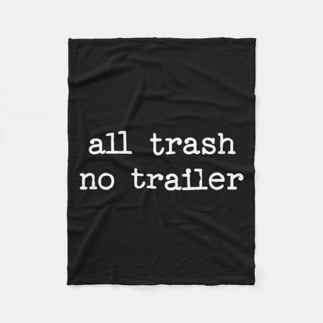 Couverture Polaire All Trash No Trailer Sarcastic Quote Saying Gift  (Devant)