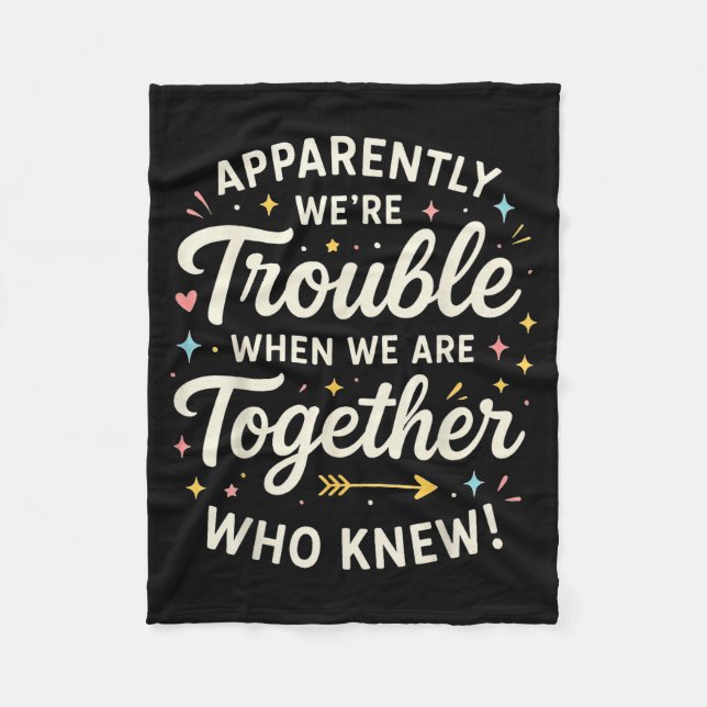 Couverture Polaire Apparently We’re Trouble When We Are Together Who  (Devant)