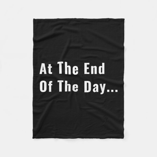 Couverture Polaire At The End Of The Day Trendy Saying For What S  (Devant)